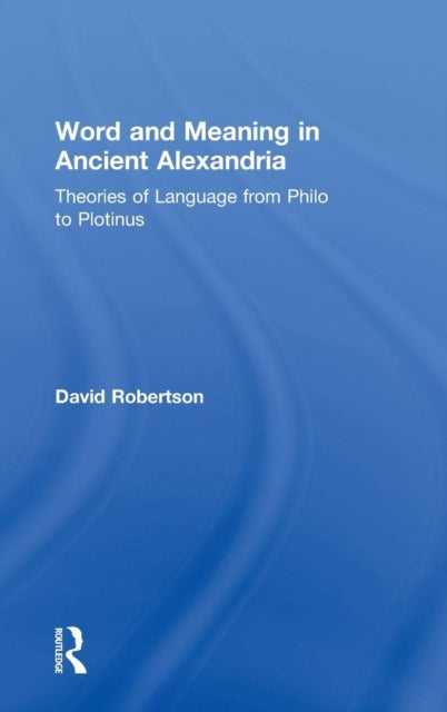 Book cover of: Word and Meaning in Ancient Alexandria. By: David Robertson