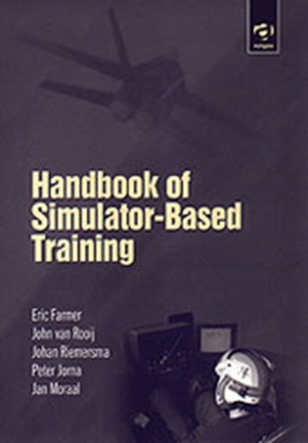 Book cover of: Handbook of Simulator-Based Training. By: Johan Reimersma