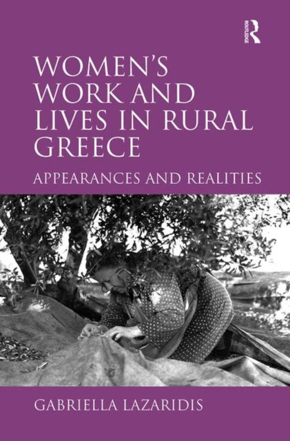 Book cover of: Women's Work and Lives in Rural Greece. By: Gabriella Lazaridis