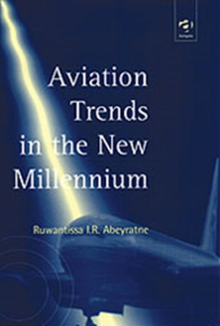 Book cover of: Aviation Trends in the New Millennium. By: Ruwantissa I. R. Abeyratne