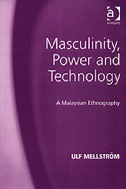 Book cover of: Masculinity, Power and Technology. By: Ulf Mellstrom