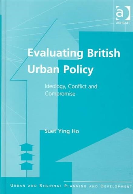 Book cover of: Evaluating British Urban Policy. By: Suet Ying Ho