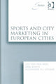 Book cover of: Sports and City Marketing in European Cities. By: Berg, Leo van den.