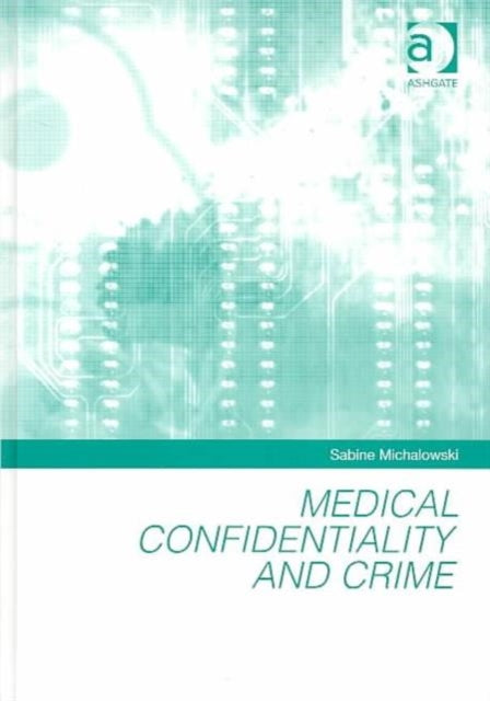 Book cover of: Medical Confidentiality and Crime