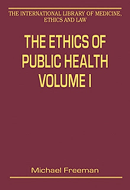 Book cover of: Ethics of Public Health, Volumes I and II. By: Michael D. A Freeman