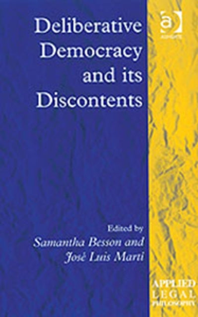 Book cover of: Deliberative Democracy and its Discontents