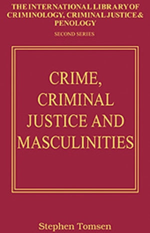 Crime, Criminal Justice and Masculinities