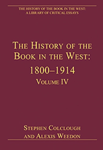 Book cover of: History of the Book in the West: 1800?1914. By: Alexis Weedon