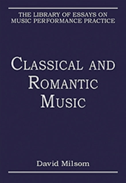 Book cover of: Classical and Romantic Music. By: David Milsom