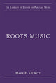 Book cover of: Roots Music. By: Mark F. DeWitt
