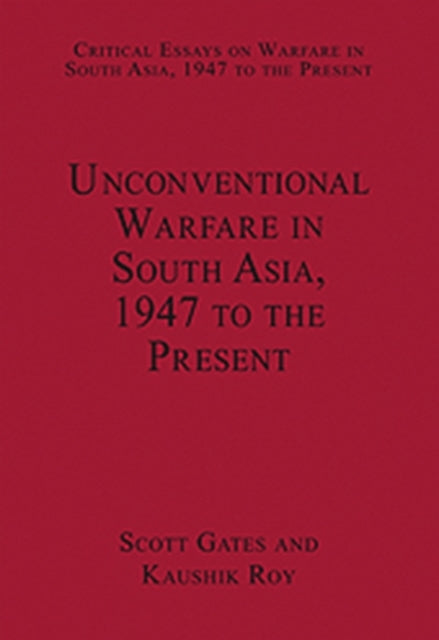 Book cover of: Unconventional Warfare in South Asia, 1947 to the Present. By: Scott Gates