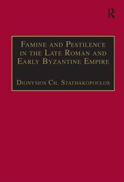 Book cover of: Famine and Pestilence in the Late Roman and Early Byzantine Empire. By: Dionysios Ch Stathakopoulos