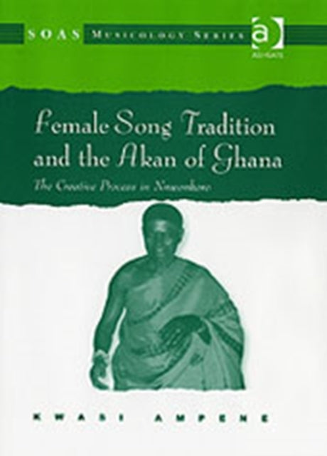 Book cover of: Female Song Tradition and the Akan of Ghana. By: Kwasi Ampene