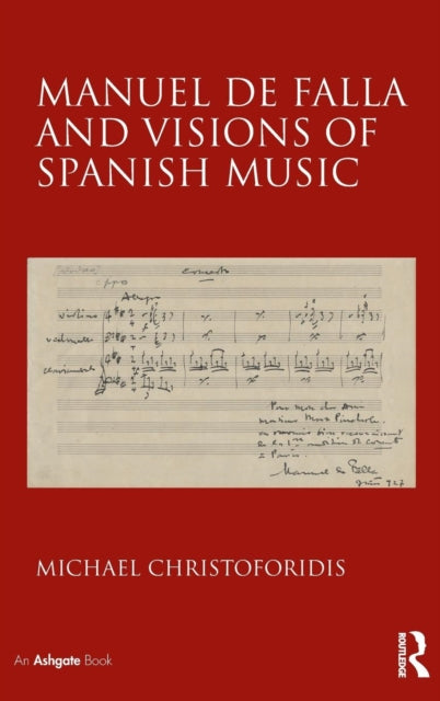 Book cover of: Manuel de Falla and Visions of Spanish Music. By: Michael Christofordis