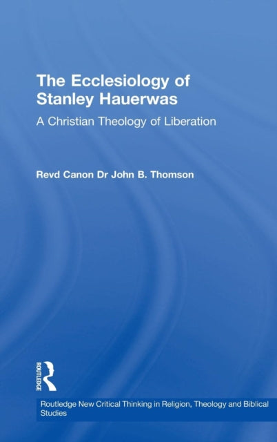 Book cover of: Ecclesiology of Stanley Hauerwas. By: John Bromilow Thomson