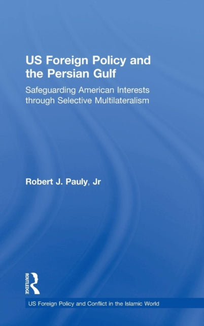 Book cover of: US Foreign Policy and the Persian Gulf. By: Robert J., Jr. Pauly