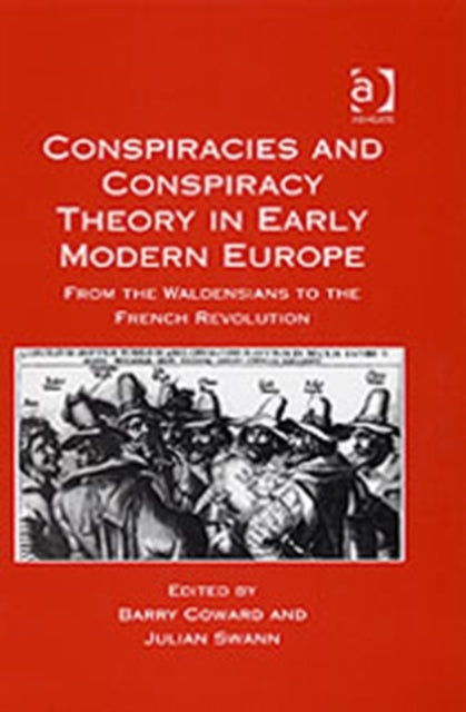 Book cover of: Conspiracies and Conspiracy Theory in Early Modern Europe