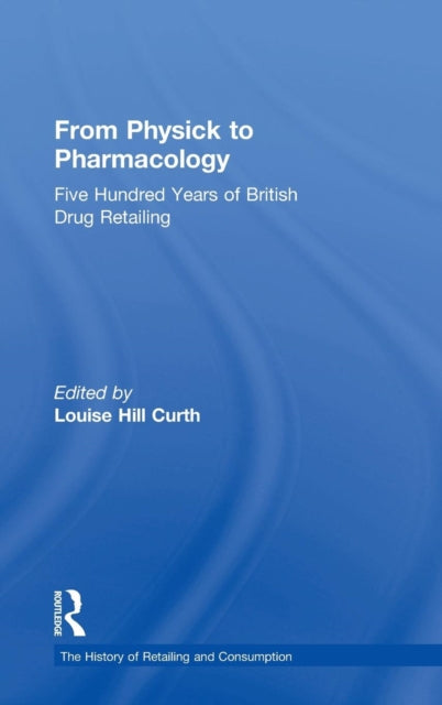 Book cover of: From Physick to Pharmacology. By: Louise Hill Curth