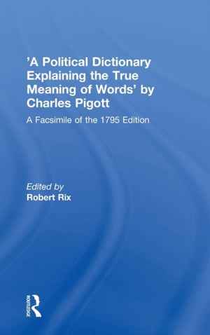A Political Dictionary Explaining the True Meaning of Words' by Charles Pigott
