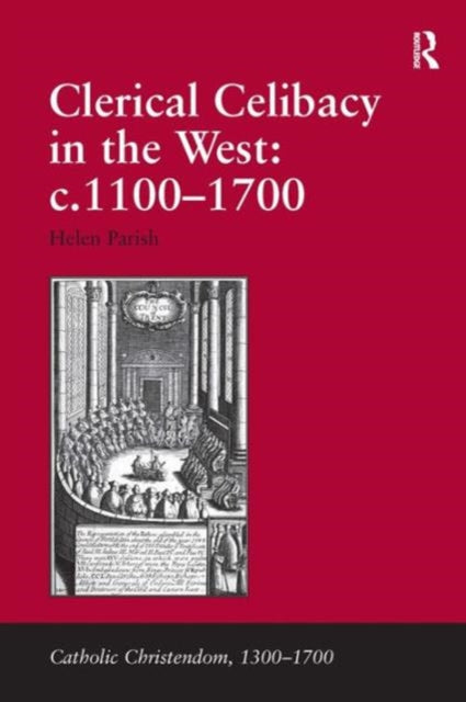 Book cover of: Clerical Celibacy in the West: c.1100-1700. By: Helen L. Parish