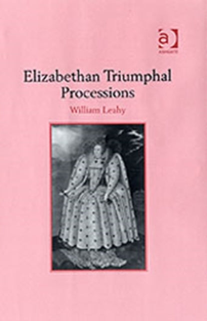 Book cover of: Elizabethan Triumphal Processions
