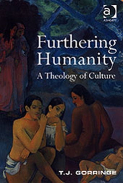 Book cover of: Furthering Humanity. By: Timothy J. Gorringe