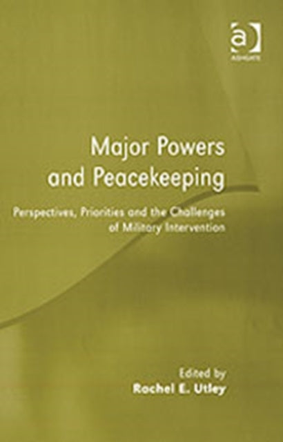 Book cover of: Major Powers and Peacekeeping. By: R. E. Utley