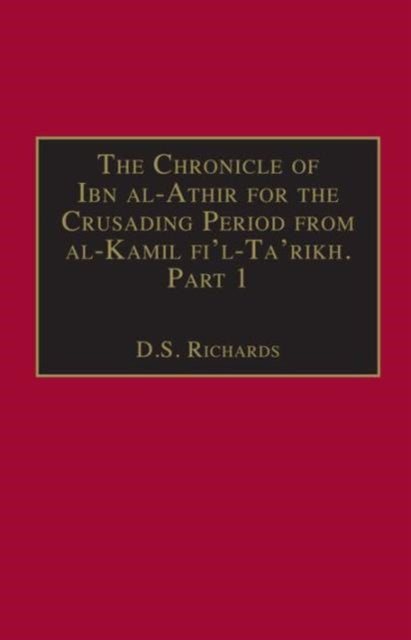 Book cover of: Chronicle of Ibn al-Athir for the Crusading Period from al-Kamil fi'l-Ta'rikh. Part 1. By: ʻIzz al-Dīn Ibn al-Athīr