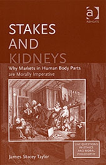 Book cover of: Stakes and Kidneys. By: James Stacey Taylor