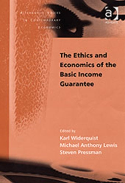 Book cover of: Ethics and Economics of the Basic Income Guarantee. By: Karl Widerquist