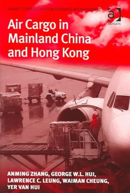 Book cover of: Air Cargo in Mainland China and Hong Kong. By: George W. L. Hui