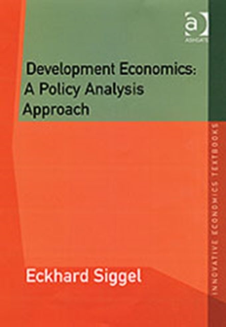 Book cover of: Development Economics: A Policy Analysis Approach. By: Eckhard Siggel