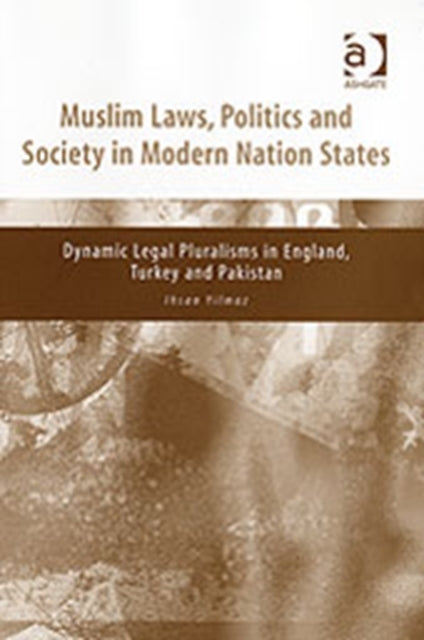 Book cover of: Muslim Laws, Politics and Society in Modern Nation States. By: Ihsan Yilmaz