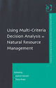 Book cover of: Using Multi-Criteria Decision Analysis in Natural Resource Management
