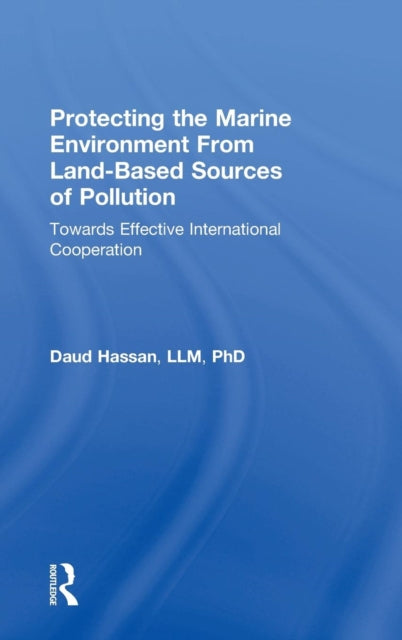 Book cover of: Protecting the Marine Environment From Land-Based Sources of Pollution. By: Daud, Ph.D. Hassan