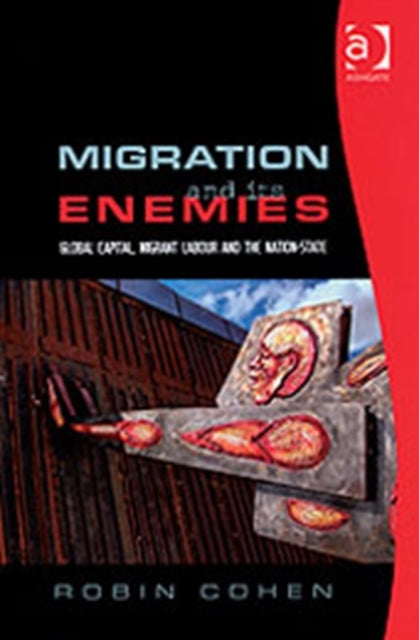 Book cover of: Migration and its Enemies. By: Robin Cohen