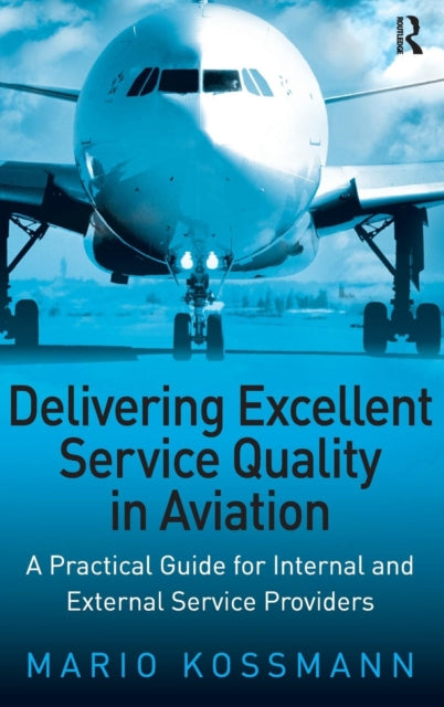 Book cover of: Delivering Excellent Service Quality in Aviation. By: Mario Kossmann