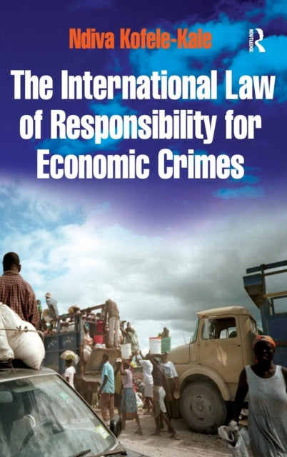 Book cover of: International Law of Responsibility for Economic Crimes. By: Ndiva Kofele-Kale