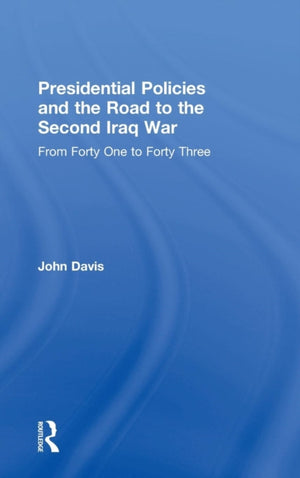 Presidential Policies and the Road to the Second Iraq War
