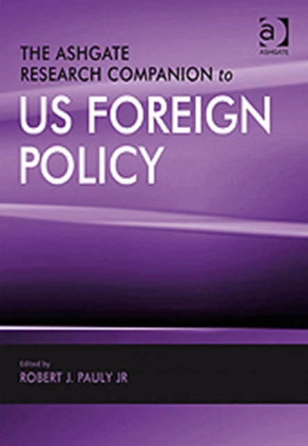 Book cover of: Ashgate Research Companion to US Foreign Policy. By: Robert J. Pauly