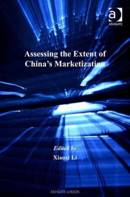 Book cover of: Assessing the Extent of China's Marketization. By: Xiaoxi Li