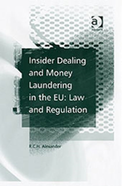 Book cover of: Insider Dealing and Money Laundering in the EU: Law and Regulation. By: R. C. H. Alexander