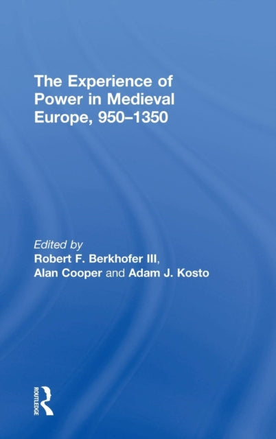 Book cover of: Experience of Power in Medieval Europe, 950–1350. By: Alan Cooper