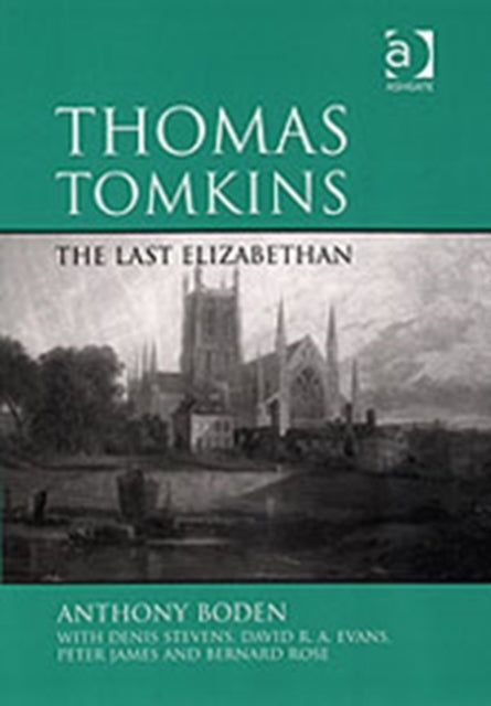 Book cover of: Thomas Tomkins: The Last Elizabethan. By: Anthony Boden