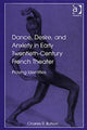 Book cover of: Dance, Desire, and Anxiety in Early Twentieth-Century French Theater. By: Charles R. Batson