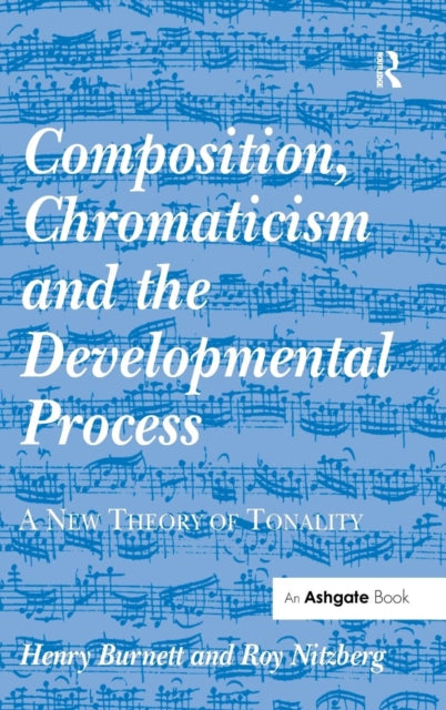 Book cover of: Composition, Chromaticism and the Developmental Process. By: Henry Burnett