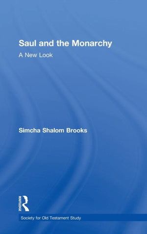 Saul and the Monarchy: A New Look