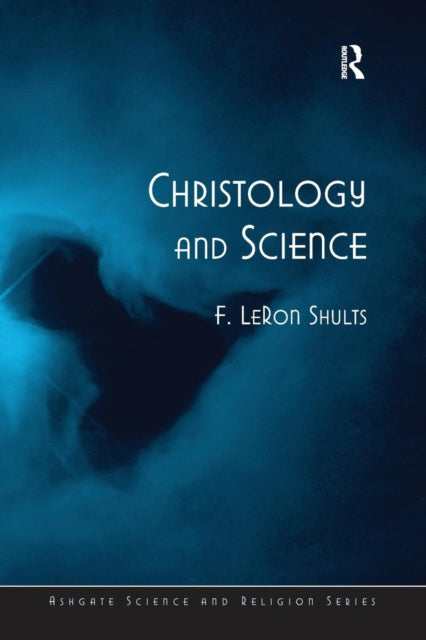 Book cover of: Christology and Science. By: F. LeRon Shults