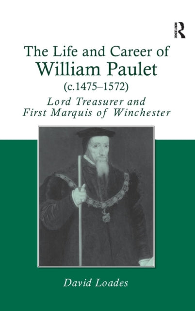 Book cover of: Life and Career of William Paulet (c.1475–1572). By: David Loades, D. M. Loades