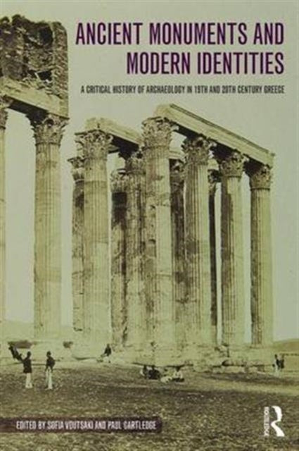 Book cover of: Ancient Monuments and Modern Identities. By: D Voutsaki